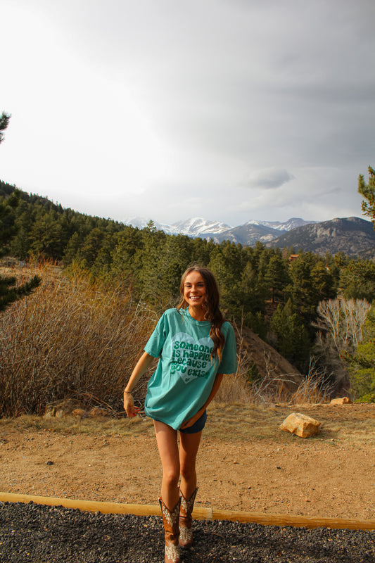 Someone is Happier Because You Exist Seafoam Tee