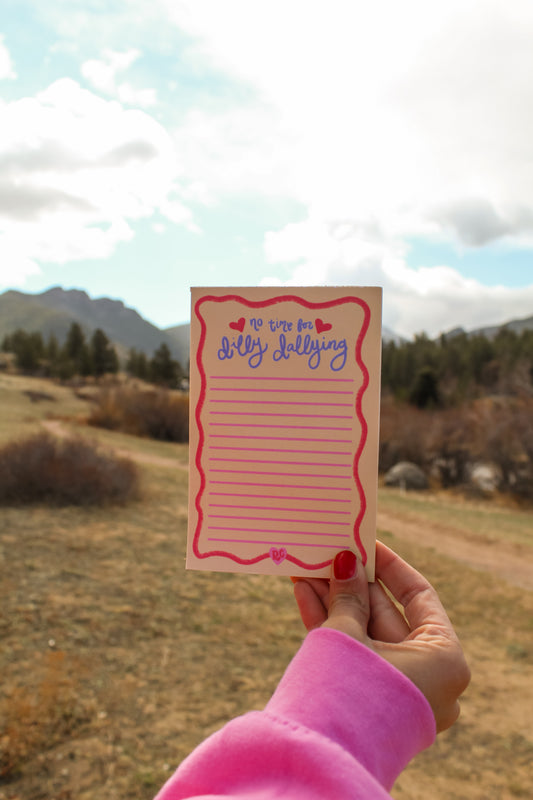 Dilly Dally 4x6 Notepad