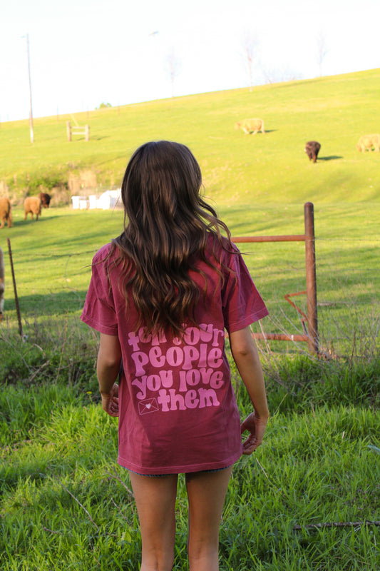 Tell Your People You Love Them Crimson Tee