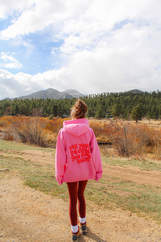 Tell Your People You Love Them Pink Hoodie