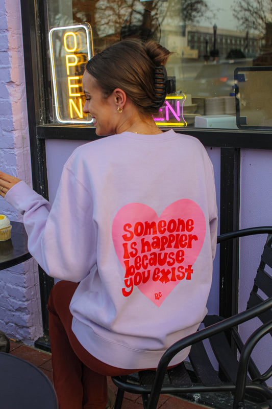 Someone is Happier Because You Exist Crewneck Lilac