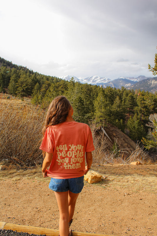 Tell Your Poeple You Love Them Orange Tee