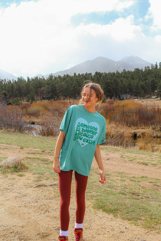 Someone is Happier Because You Exist Seafoam Tee