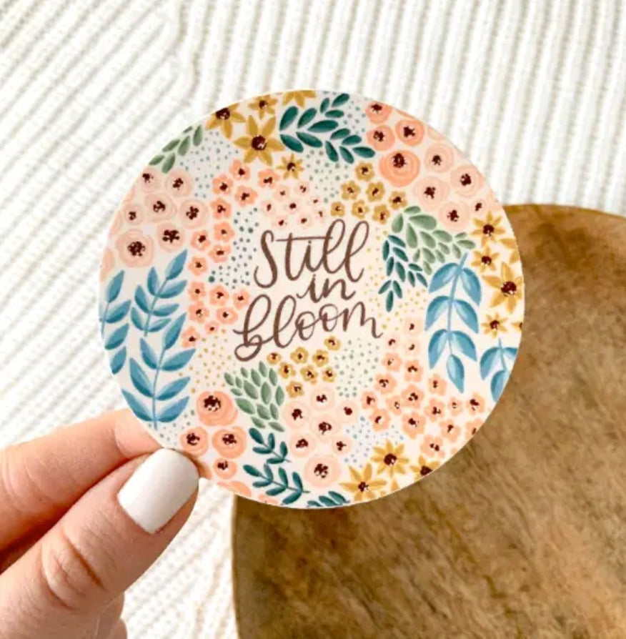 Still In Bloom Sticker