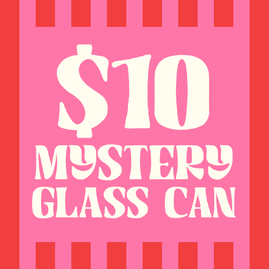 $10 MYSTERY GLASS CAN