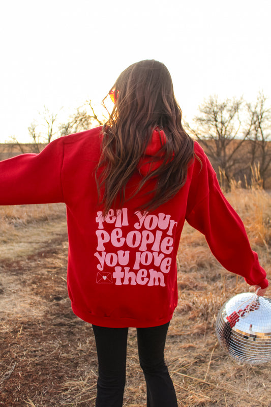 Tell Your People You Love Them Hoodie Red
