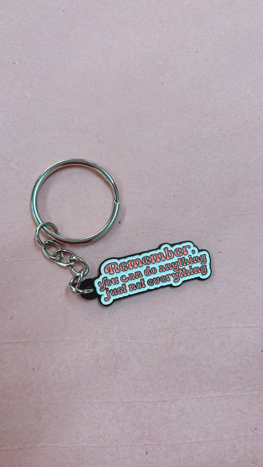 You Can Do Anything, Not Everything Keychain