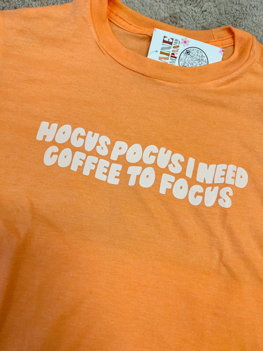 Hocus Pocus I Need Coffee To Focus Tee