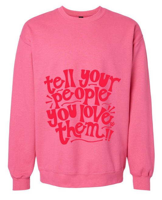Tell Your People You Love Them Pink Crew
